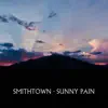 Smithtown - Sunny Pain - Single
